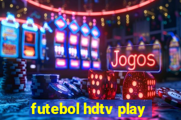 futebol hdtv play